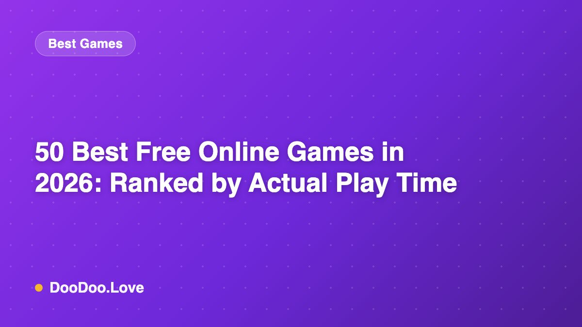50 Best Free Online Games in 2026: Ranked by Actual Play Time