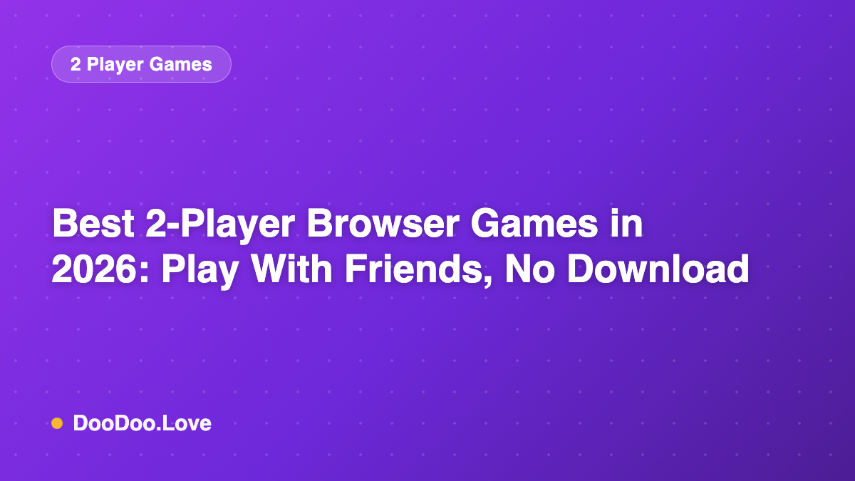 Best 2-Player Browser Games in 2026: Play With Friends, No Download