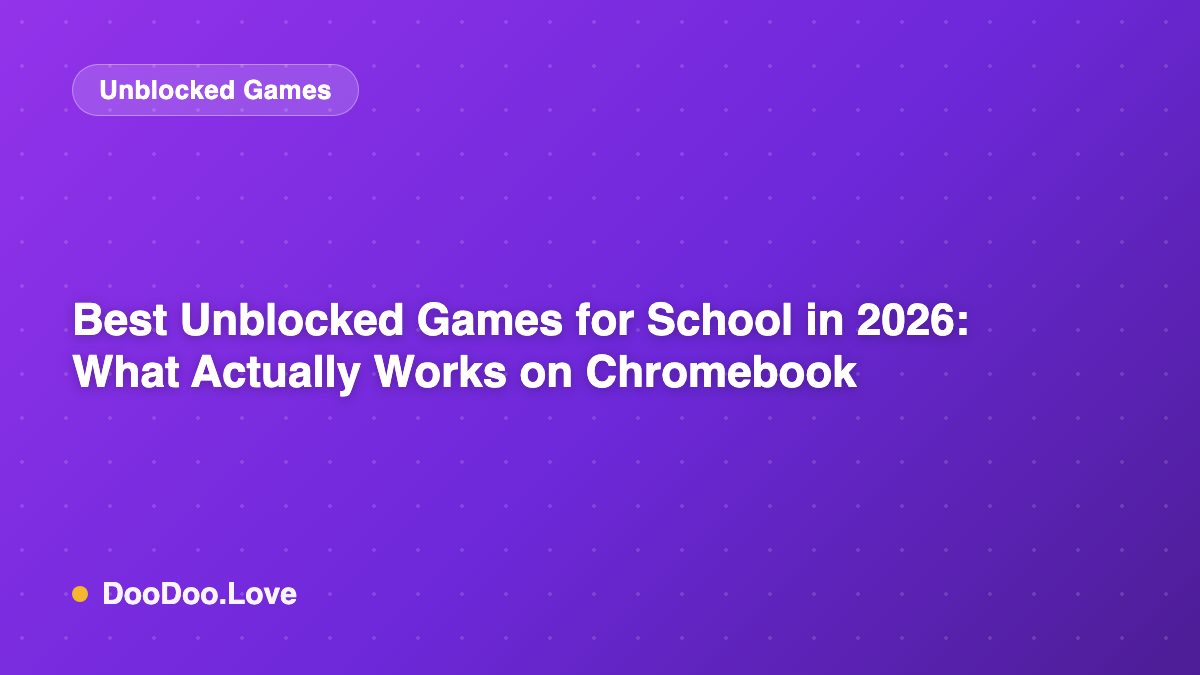 Best Unblocked Games for School in 2026: What Actually Works on Chromebook