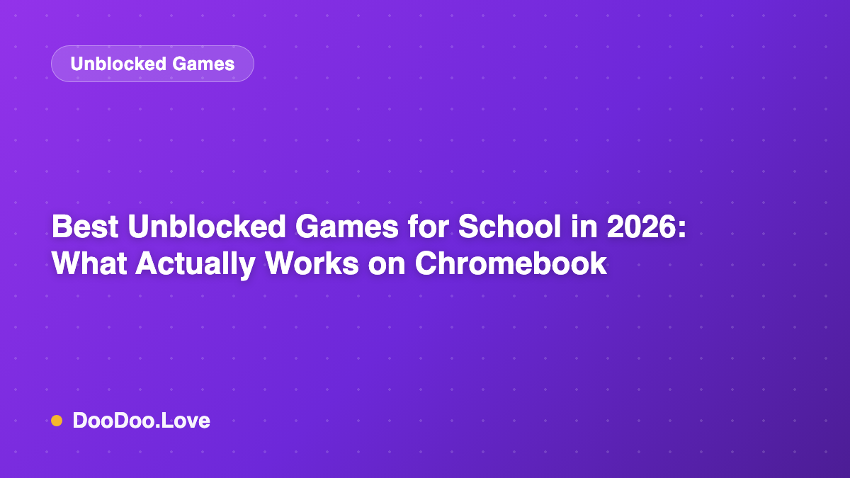 Best Unblocked Games for School in 2026: What Actually Works on Chromebook