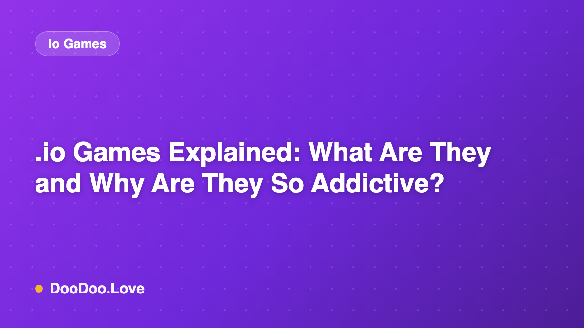 .io Games Explained: What Are They and Why Are They So Addictive?