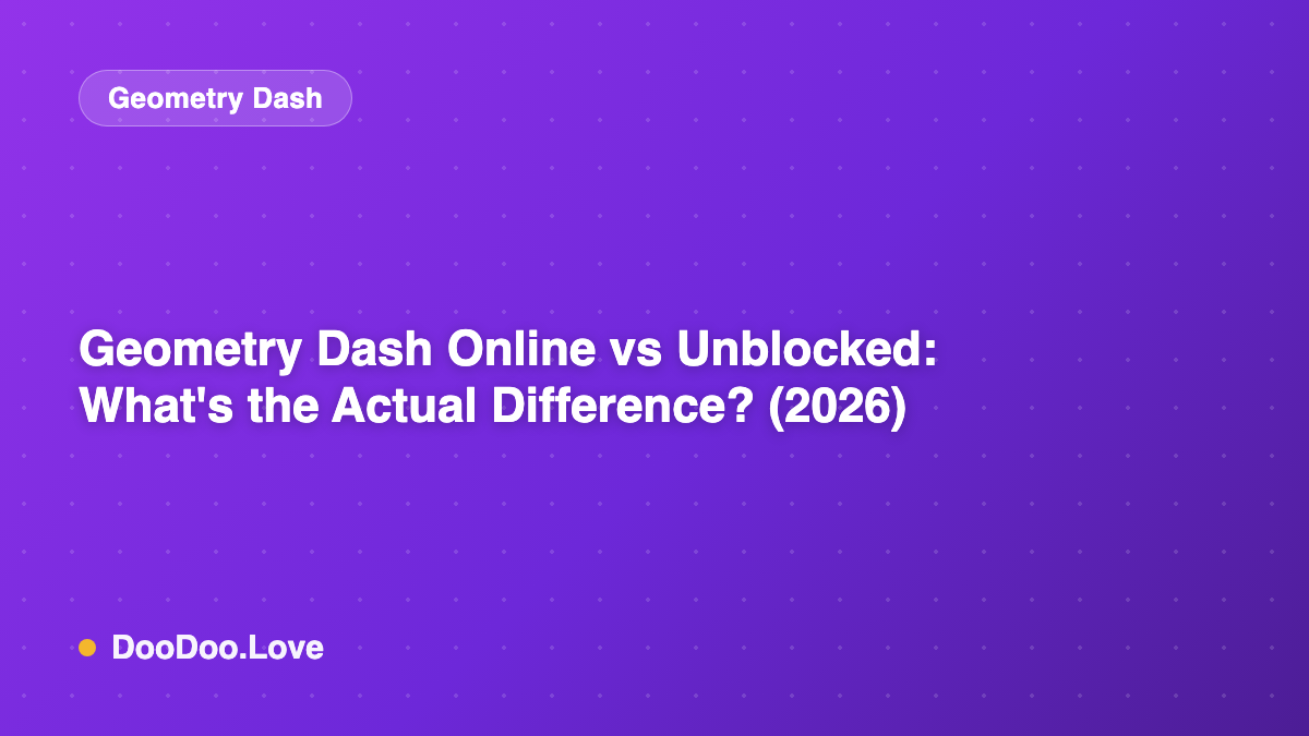 Geometry Dash Online vs Unblocked: What's the Actual Difference? (2026)