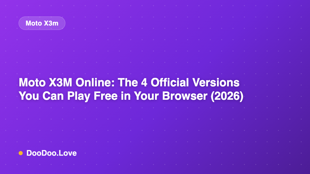 Moto X3M Online: The 4 Official Versions You Can Play Free in Your Browser (2026)